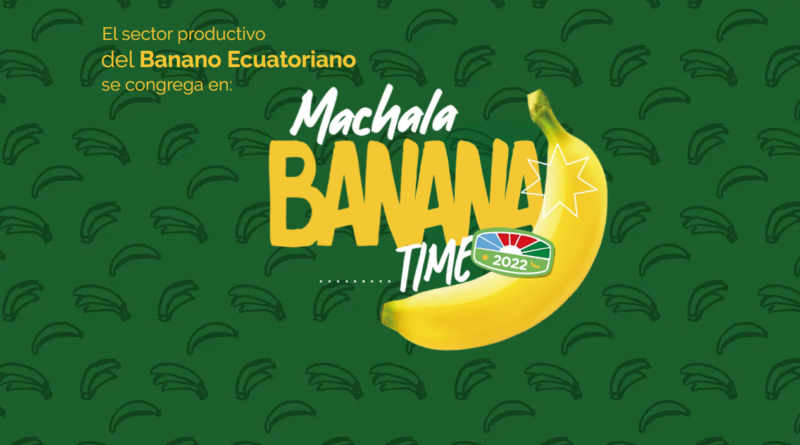 Convención Internacional de banano Bananatime Machala, Ecuador 2022